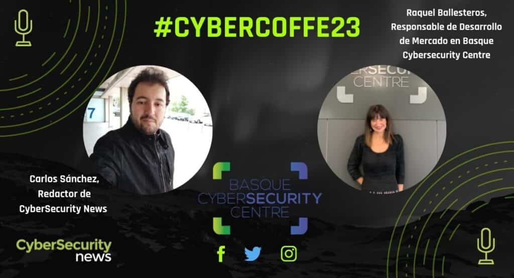 #CyberCoffee 23 con Raquel Ballesteros, Responsable de Desarrollo de Mercado en Basque Cybersecurity Centre